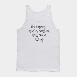 A Reason Will Come Along Tank Top